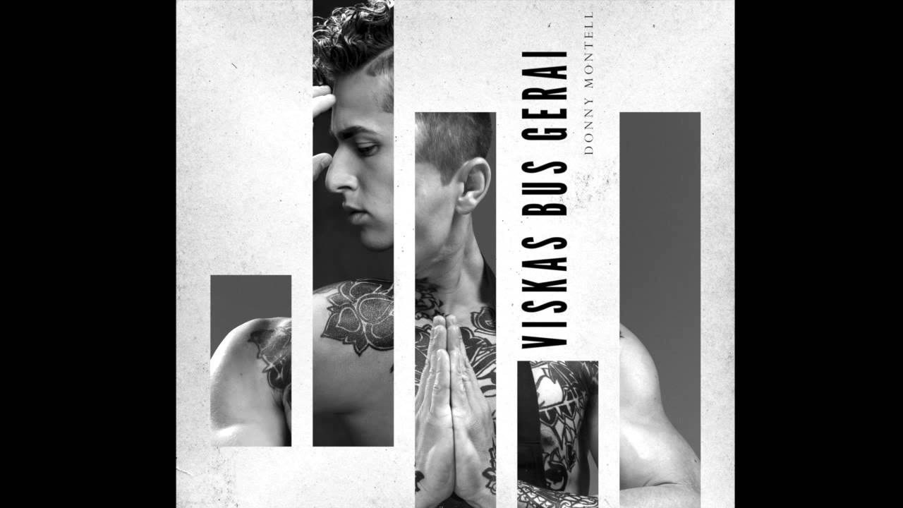 Donny Montell - Viskas Bus Gerai Mp3 Atsisiųsti