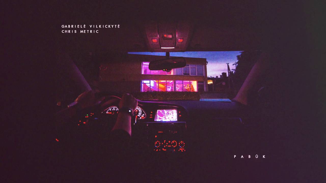 Gabrielė Vilkickytė, Chris Metric - Pabūk Mp3 Atsisiųsti