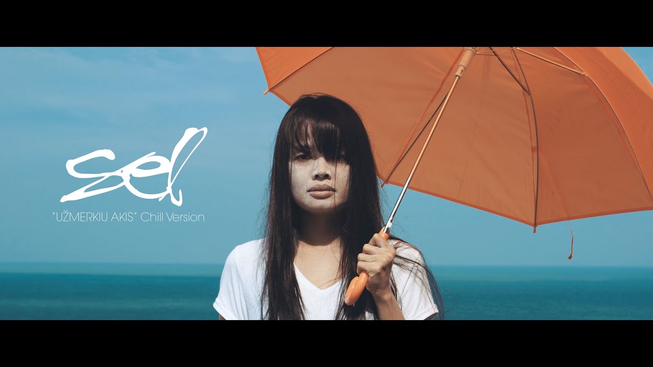 SEL - Užmerkiu Akis (Chill Version) Official Music Video Mp3 Atsisiųsti